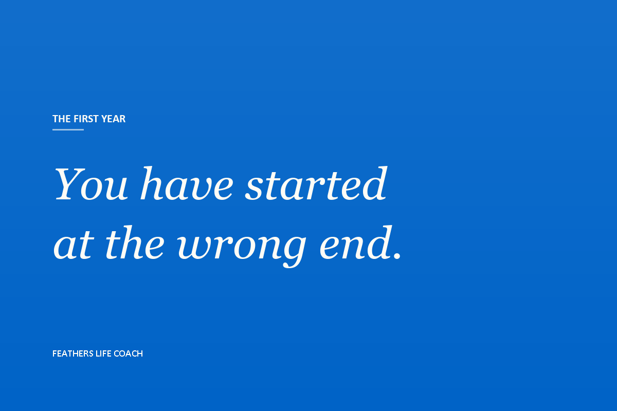 A line from this guide, set large: you have started at the wrong end.