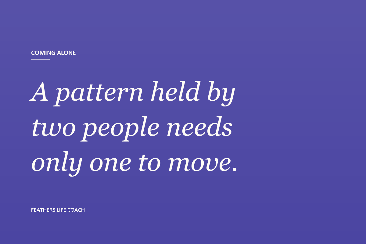 A line from this guide, set large: a pattern held by two people needs only one to move.